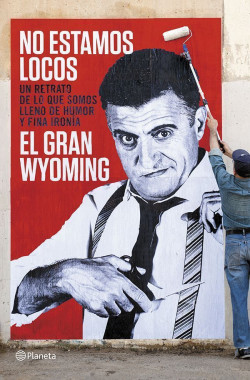 No estamos locos de El Gran Wyoming