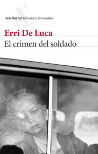 el crimen del soldado de erri de lucaerri de luca