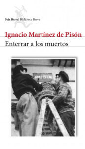 enterrar a los muertos de ignacio martinez de pison