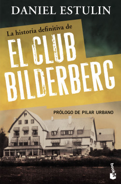 La historia definitiva del Club Bilderberg de Daniel Estulin
