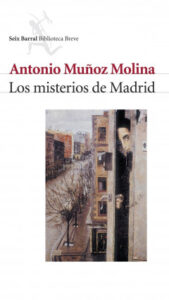 los misterios de madrid de antonio munoz molinaantonio munoz molina