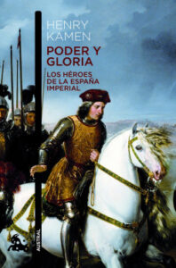 poder y gloria los heroes de la espana imperial de henry kamen