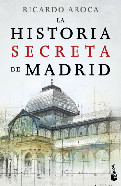 La historia secreta de Madrid de Ricardo Aroca
