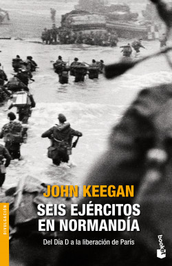 Seis ejércitos en Normandía de John Keegan