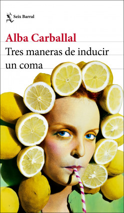 Tres maneras de inducir un coma de Alba Carballal