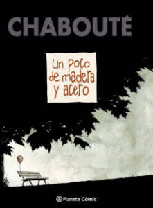 un poco de madera y acero novela grafica de chaboute