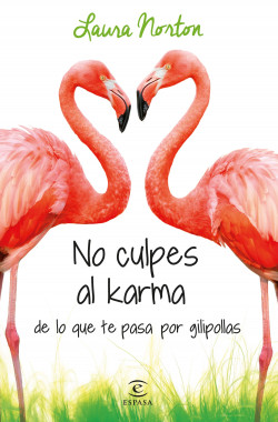 No culpes al karma de lo que te pasa por gilipollas de Laura Norton