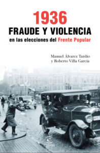 1936 fraude y violencia en las elecciones del frente popular de roberto villa garciamanuel alvarez tardio
