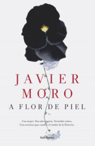 a flor de piel de javier morojavier moro
