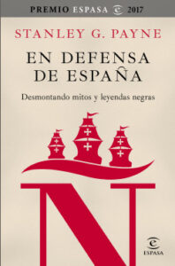 en defensa de espana desmontando mitos y leyendas negras de stanley g payne