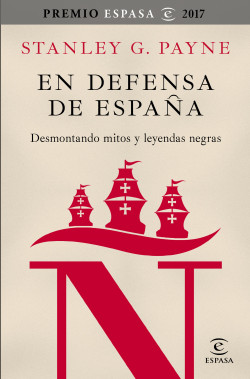 En defensa de España: desmontando mitos y leyendas negras de Stanley G. Payne
