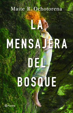 La mensajera del bosque de Maite R. Ochotorena