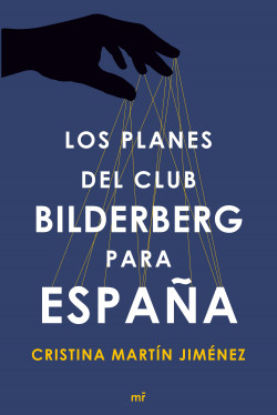 Los planes del club Bilderberg para España de Cristina Martín Jiménez