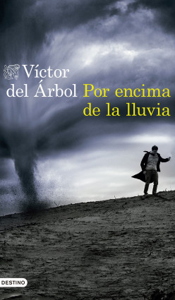 Por encima de la lluvia de Víctor del Árbol