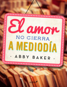 el amor no cierra a mediodia de abby baker