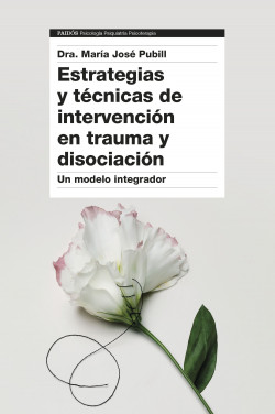 Estrategias y técnicas de intervención en trauma y disociación de Dra. María José Pubill