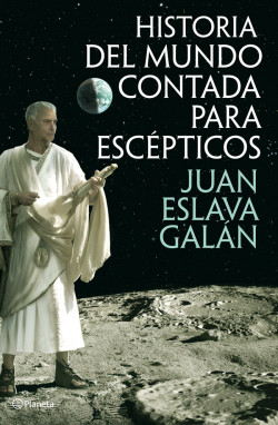 Historia del mundo contada para escépticos de Juan Eslava Galán