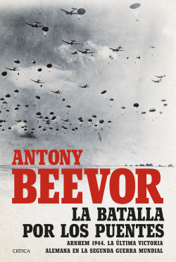 La batalla por los puentes de Antony Beevor
