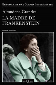 la madre de frankenstein de almudena grandes