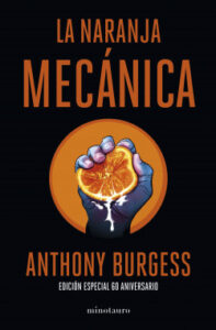la naranja mecanica 60 aniversario de anthony burgess