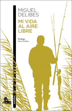 Mi vida al aire libre de Miguel Delibes