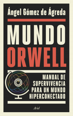 Mundo Orwell de Ángel Gómez de Ágreda