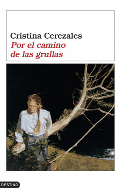 Por el camino de las grullas de Cristina Cerezales Laforet