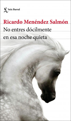 No entres dócilmente en esa noche quieta de Ricardo Menéndez Salmón