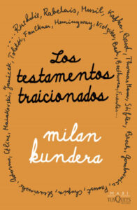 los testamentos traicionados de milan kunderamilan kundera