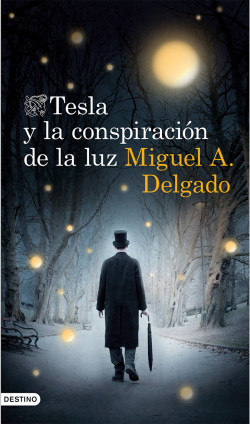 Tesla y la conspiración de la luz de Miguel Ángel Delgado