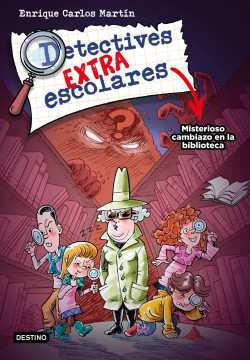 Detectives extraescolares 1. Misterioso cambiazo en la biblioteca de