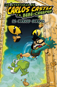 las aventuras de carlos castle y el bebe creeper la ciudad oculta de carlos castle