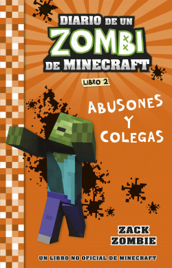 Minecraft. Diario de un Zombi de Minecraft. Abusones y colegas de