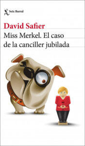 miss merkel el caso de la canciller jubilada de david safierdavid safier