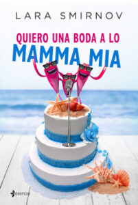 quiero una boda a lo mamma mia de lara smirnov