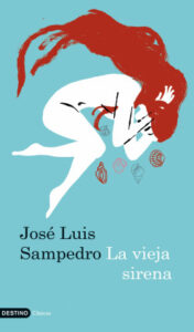 la vieja sirena de jose luis sampedrojose luis sampedro