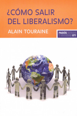 ¿Cómo salir del liberalismo? de Alain Touraine