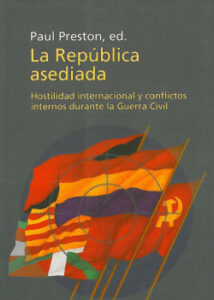 la republica asediada hostilidad internacional y conflictos internos de enrique moradiellospaul prestonhelen graham