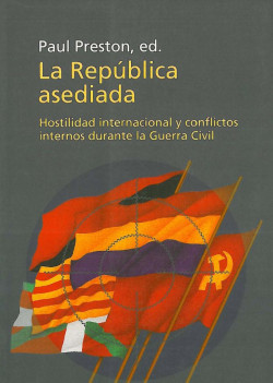 La república asediada: Hostilidad internacional y conflictos internos de Enrique MoradiellosPaul PrestonHelen Graham