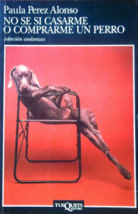 no se si casarme o comprarme un perro de paula perez alonsopaula perez alonso