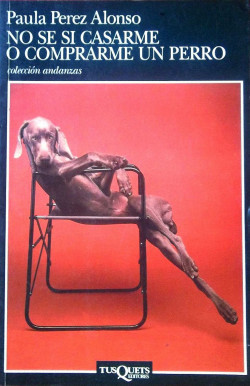 No sé si casarme o comprarme un perro de Paula Pérez Alonso