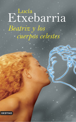Beatriz y los cuerpos celestes de Lucía Etxebarria
