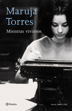 Mientras vivimos de Maruja Torres