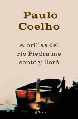 A orillas del río Piedra, me senté y lloré de Paulo Coelho