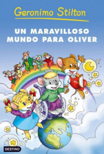 un maravilloso mundo para oliver de geronimo stilton