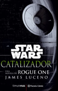 star wars rogue one catalizador novela de james luceno