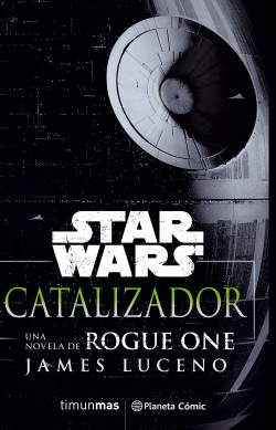 Star Wars Rogue One Catalizador (novela) de James Luceno