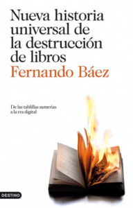 nueva historia universal de la destruccion de libros de fernando baez