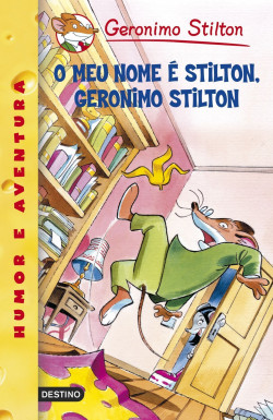 O meu nome é Stilton, Geronimo Stilton de Geronimo Stilton