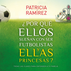 por que ellos suenan con ser futbolistas y ellas princesas de patricia ramirez
